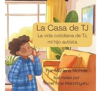 La Casa de TJ: La vida cotidiana de TJ, mi hijo autista