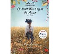 La casa dei sogni di Anna. Anna dai capelli rossi | Lucy Maud Montgomery Lucy Maud MontgomeryLucy Maud Montgomery (Auteur)