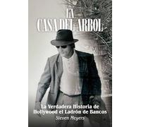 La Casa del Arbol: La Verdadera Historia De Hollywood El Ladrón de Bancos