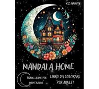 La casa del Mandala. Libro da colorare per adulti.: Immergiti nel mondo dei mandala, a ritmo di musica rilassante.