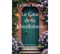 La Casa della Mindfulness: Esplora la tua consapevolezza in ogni stanza