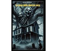 La casa della quercia nera: Romanzo horror