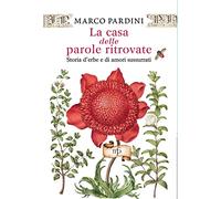 La casa delle parole ritrovate. Storia di erbe e di amori sussurrati