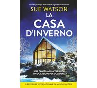 La casa d'Inverno: Un thriller psicologico che ti incolla alle pagine e ti lascia senza fiato