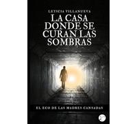 La casa donde se curan las sombras: El eco de las madres cansadas