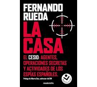 La Casa: El CESID: agentes, operaciones secretas y actividades de los espías españoles