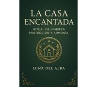 La casa encantada: Ritual de limpieza, protección y armonía