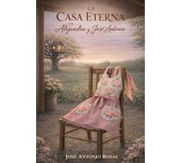 La Casa Eterna de Alejandra y José Antonio