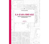 La casa ideale. Progetti domestici per «Domus» dal 1928 al 1945