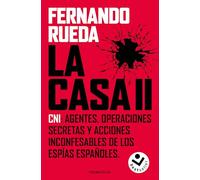 La Casa II: CNI: Agentes, operaciones secretas y acciones inconfesables de los espías españoles