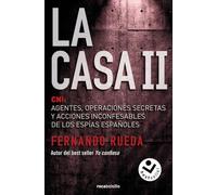 La Casa II: CNI: Agentes, operaciones secretas y acciones inconfesables de los espías españoles
