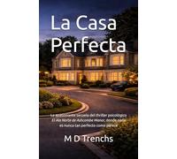 La Casa Perfecta: La apasionante nueva secuela del thriller psicológico El Ala Norte de Ashcombe Manor, donde nada es nunca tan perfecto como parece.