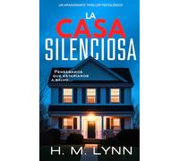 La Casa Silenciosa: Un thriller intrigante que engancha y sorprende con giros inesperados hasta el final.