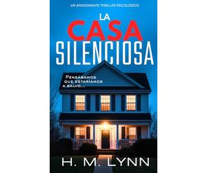 La Casa Silenciosa: Un thriller intrigante que engancha y sorprende con giros inesperados hasta el final.