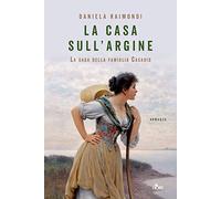 La casa sull'argine. La saga della famiglia Casadio