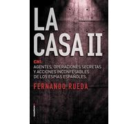 La casa / The House: El CNI: agentes, operaciones secretas y acciones inconfensables de los espías españoles (2)