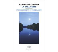 La Casa Verde. Preceduto da Storia segreta di un romanzo