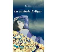 La casbah d'Alger - K. Kab - Le Lys Bleu - broché - Roman