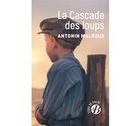 La Cascade des loups Antonin Malroux (Auteur)