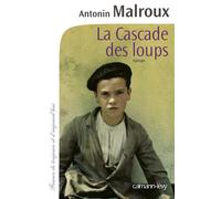 La Cascade des loups - Antonin Malroux - Calmann-Levy - broché - Roman