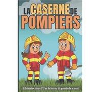 La caserne de pompiers L'histoire dont TU es le héros (à partir de 4 ans) NLFBP Editions (Auteur)