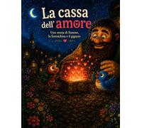 La cassa dell’amore: Una storia di Simone, la formichina e il gigante