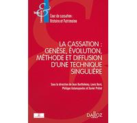 La cassation : genèse, évolution, méthode et diffusion d'une technique singulière