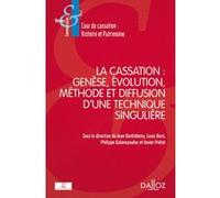 La cassation : genèse, évolution, méthode et diffusion d'une technique singulière Jean Barthélemy (Directeur éditorial), Comité D'histoire De La Cour (Auteur), Cour De Cassation (Auteur), Xavier Préto