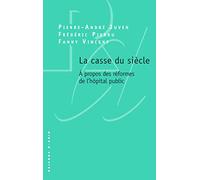 La casse du siècle: A propos des réformes de l'hôpital public