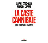 La Caste cannibale: Quand le capitalisme devient fou