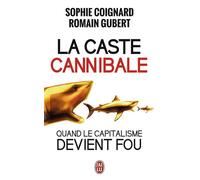 La caste cannibale Quand le capitalisme devient fou - Romain Gubert - J'ai Lu - Poche - Etude