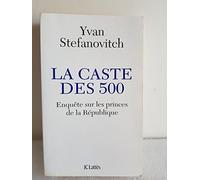 La caste des 500 - Enquête sur les princes de la République