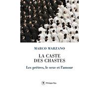 La caste des chastes - Les prêtres, le sexe et l'amour