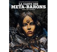 Alejandro Jodorowsky – La Caste des Méta-Barons – Tome 4 – Éd. 2015 – Cartonné