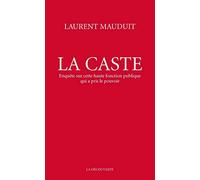 La caste: Enquête sur cette haute fonction publique qui a pris le pouvoir