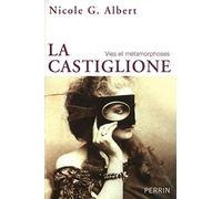 La Castiglione: Vies et métamorphoses