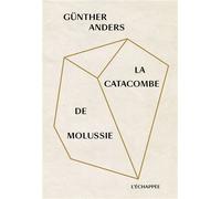 La Catacombe de Molussie - Günther Anders - L'echappee - broché - Roman