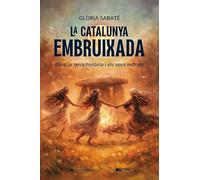 La Catalunya embruixada: Elles, la seva història i els seus indrets