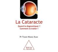 La Cataracte: Quand la diagnostiquer ? Comment la traiter ?