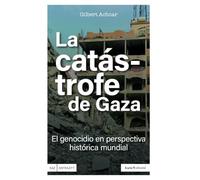 La catástrofe de Gaza: El genocidio en perspectiva histórica