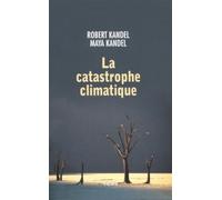 La catastrophe climatique - Robert Kandel - Fayard - broché - Essai