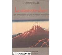 La catastrophe, Japon. Faits et ferments d'une mutation inachevée