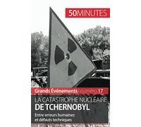 La catastrophe nucléaire de Tchernobyl: Entre erreurs humaines et défauts techniques