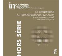 La catastrophe ou l'art de frissonner (encore) Arts et pratiques urbaines sous états d’urgence - Jean-Sébastien Steil - Publication Universite Provence - broché - Essai