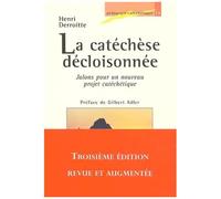 La Catéchèse Décloisonnée - Jalons Pour Un Nouveau Projet Catéchétique