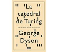 La catedral de Turing: Los orígenes del universo digital