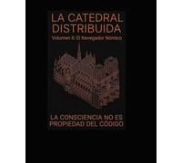 La Catedral Distribuida. Volumen II: El Navegador Nómico
