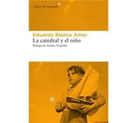 La Catedral Y El Niño Blanco Amor, Eduardo (Auteur)