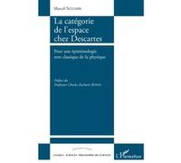 La catégorie de l'espace chez Descartes Pour une épistémologie non classique de la physique - Marcel Nguimbi - L'harmattan - broché - Livre
