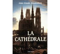 La Cathédrale - Alain Erlande-Brandenburg - Fayard - broché - Livre
